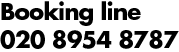 Booking Line 020 8954 8787 Booking Line 020 8954 8787